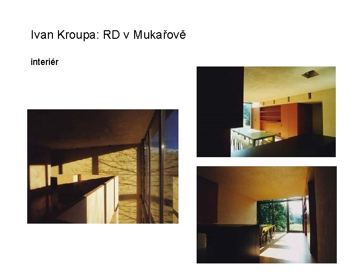 Ivan Kroupa: RD v Mukařově interiér 