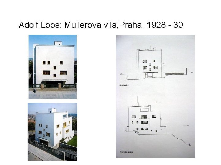 Adolf Loos: Mullerova vila, Praha, 1928 - 30 