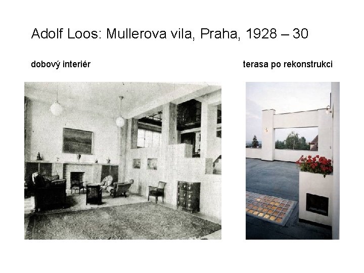 Adolf Loos: Mullerova vila, Praha, 1928 – 30 dobový interiér terasa po rekonstrukci 