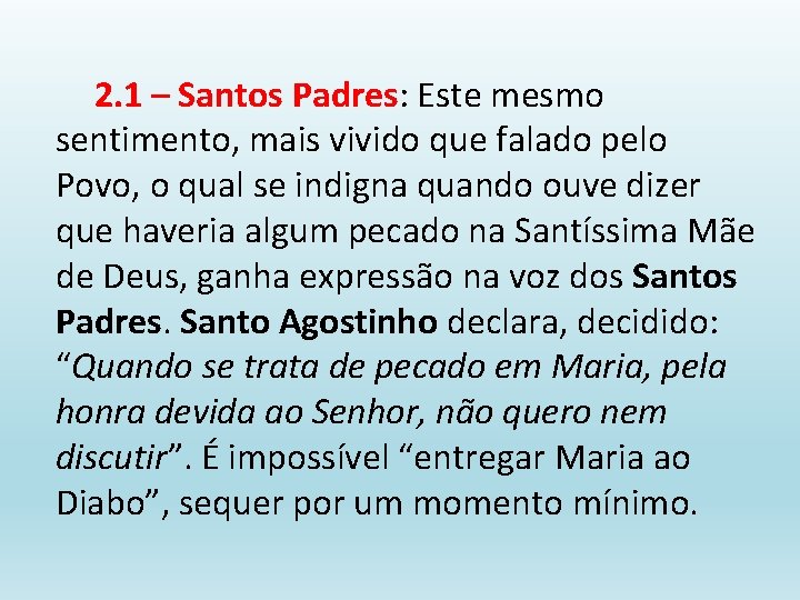 2. 1 – Santos Padres: Este mesmo sentimento, mais vivido que falado pelo Povo,