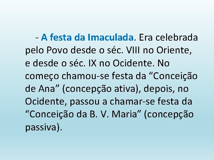 - A festa da Imaculada. Era celebrada pelo Povo desde o séc. VIII no