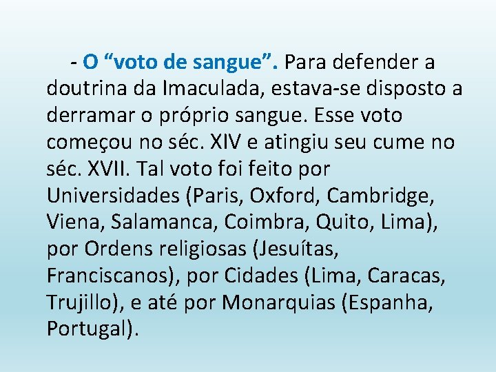 - O “voto de sangue”. Para defender a doutrina da Imaculada, estava-se disposto a