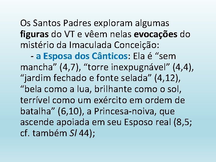 Os Santos Padres exploram algumas figuras do VT e vêem nelas evocações do mistério