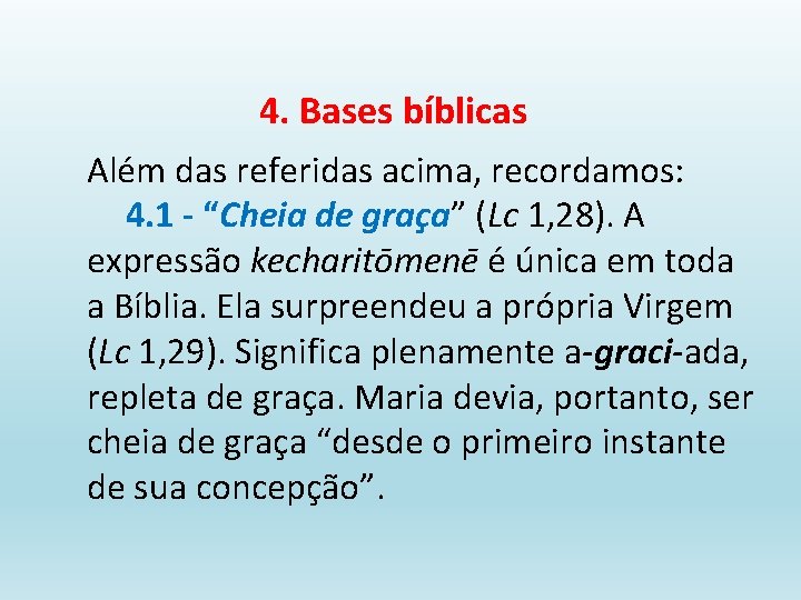 4. Bases bíblicas Além das referidas acima, recordamos: 4. 1 - “Cheia de graça”