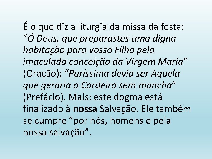 É o que diz a liturgia da missa da festa: “Ó Deus, que preparastes