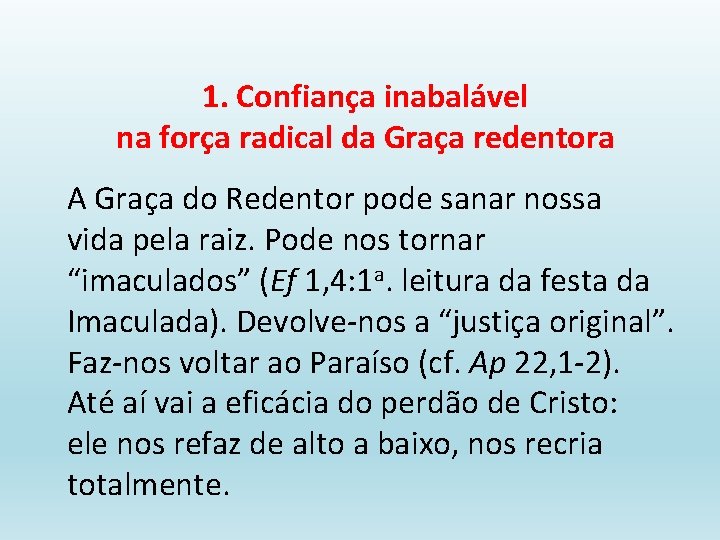  1. Confiança inabalável na força radical da Graça redentora A Graça do Redentor