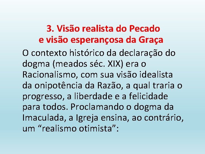 3. Visão realista do Pecado e visão esperançosa da Graça O contexto histórico da