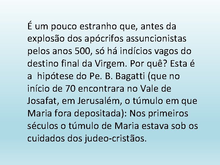 É um pouco estranho que, antes da explosão dos apócrifos assuncionistas pelos anos 500,