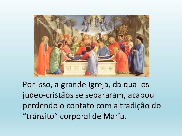 Por isso, a grande Igreja, da qual os judeo-cristãos se separaram, acabou perdendo o