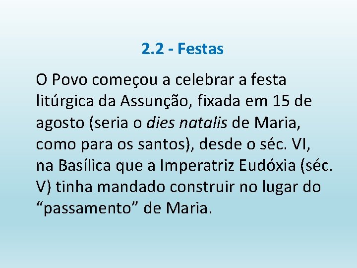 2. 2 - Festas O Povo começou a celebrar a festa litúrgica da Assunção,