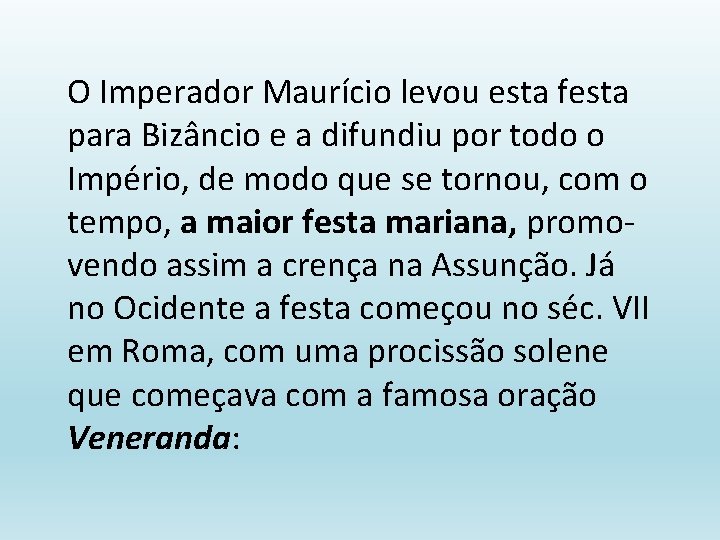 O Imperador Maurício levou esta festa para Bizâncio e a difundiu por todo o