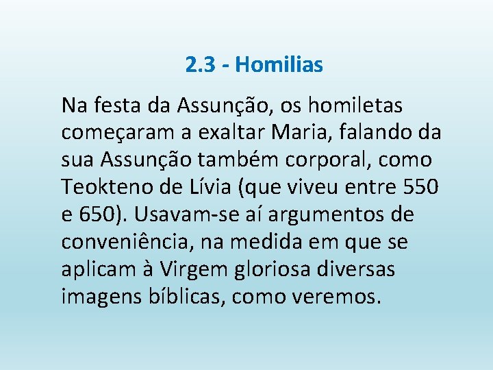 2. 3 - Homilias Na festa da Assunção, os homiletas começaram a exaltar Maria,