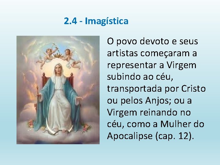 2. 4 - Imagística O povo devoto e seus artistas começaram a representar a