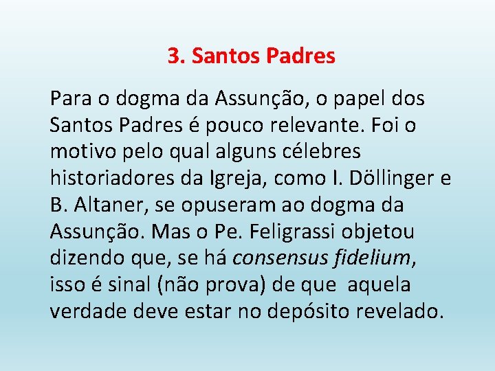 3. Santos Padres Para o dogma da Assunção, o papel dos Santos Padres é