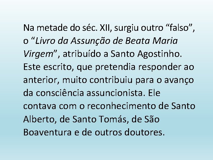 Na metade do séc. XII, surgiu outro “falso”, o “Livro da Assunção de Beata