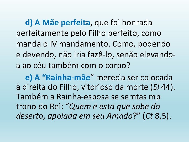 d) A Mãe perfeita, que foi honrada perfeitamente pelo Filho perfeito, como manda o