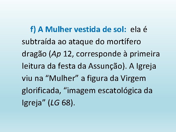 f) A Mulher vestida de sol: ela é subtraída ao ataque do mortífero dragão