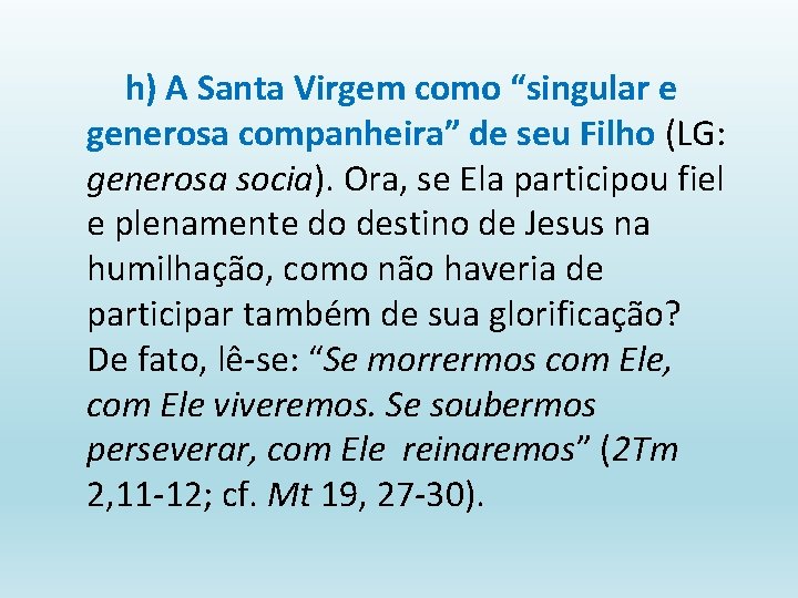 h) A Santa Virgem como “singular e generosa companheira” de seu Filho (LG: generosa