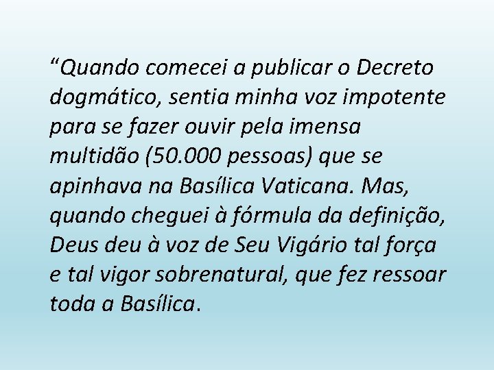 “Quando comecei a publicar o Decreto dogmático, sentia minha voz impotente para se fazer