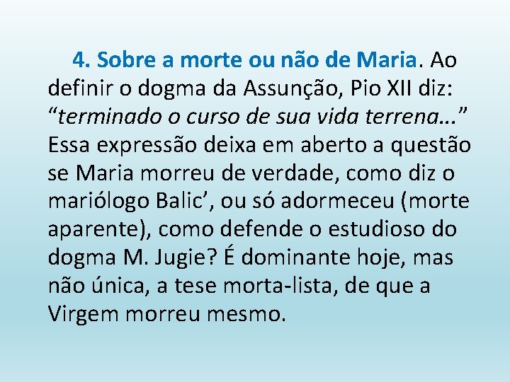 4. Sobre a morte ou não de Maria. Ao definir o dogma da Assunção,