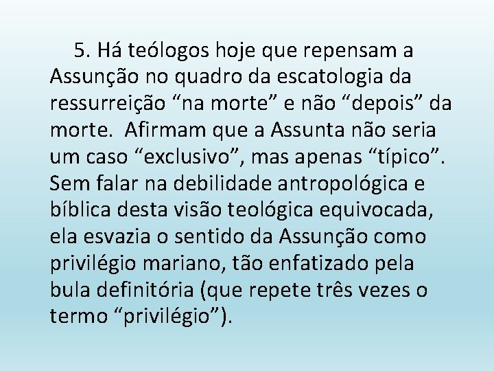 5. Há teólogos hoje que repensam a Assunção no quadro da escatologia da ressurreição