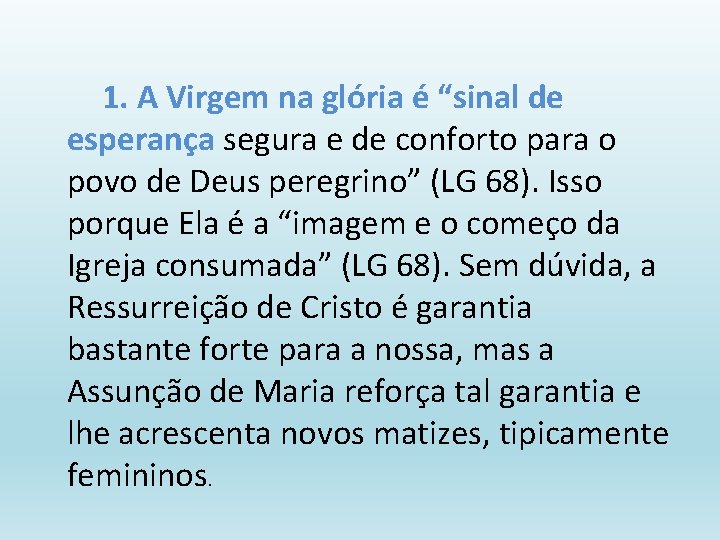 1. A Virgem na glória é “sinal de esperança segura e de conforto para