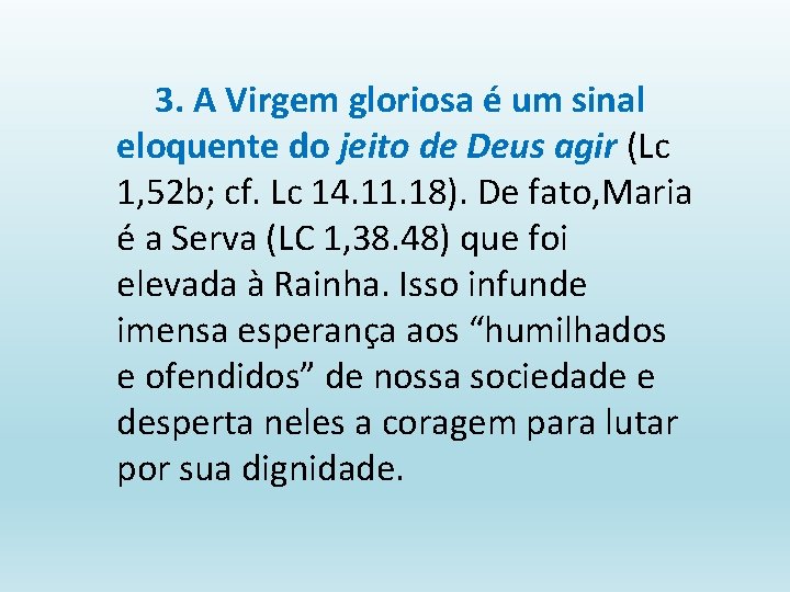 3. A Virgem gloriosa é um sinal eloquente do jeito de Deus agir (Lc