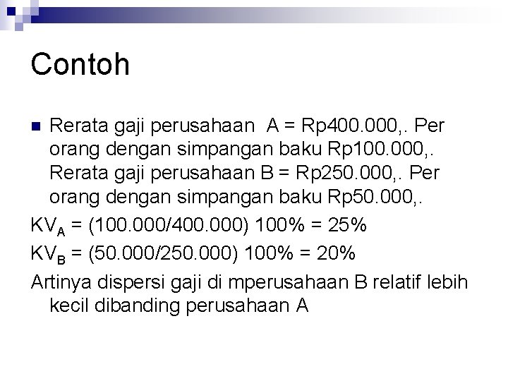 Contoh Rerata gaji perusahaan A = Rp 400. 000, . Per orang dengan simpangan