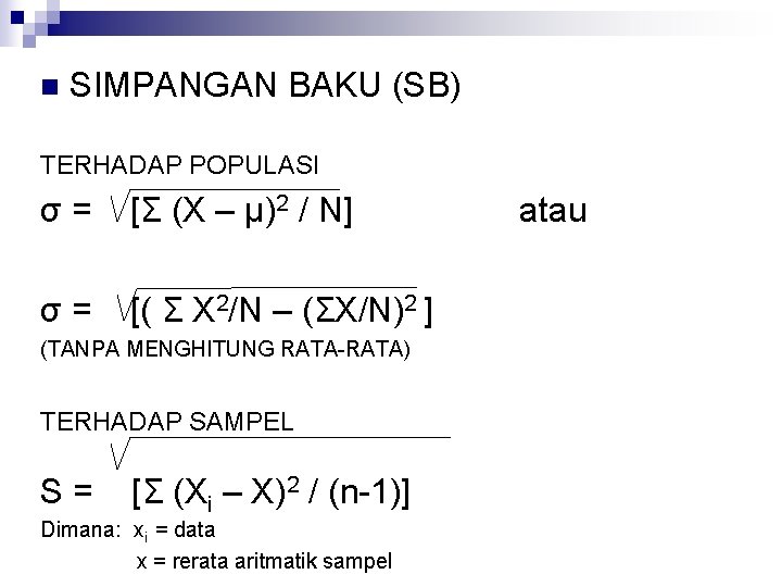 n SIMPANGAN BAKU (SB) TERHADAP POPULASI σ = [Σ (X – μ)2 / N]