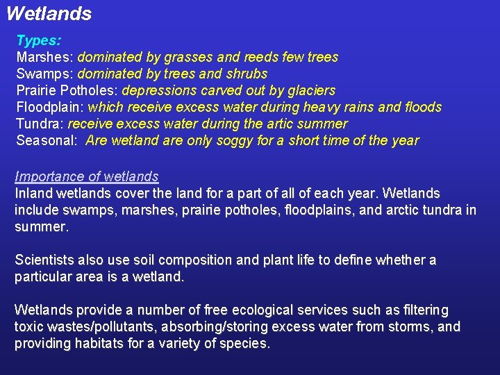 Wetlands Types: Marshes: dominated by grasses and reeds few trees Swamps: dominated by trees