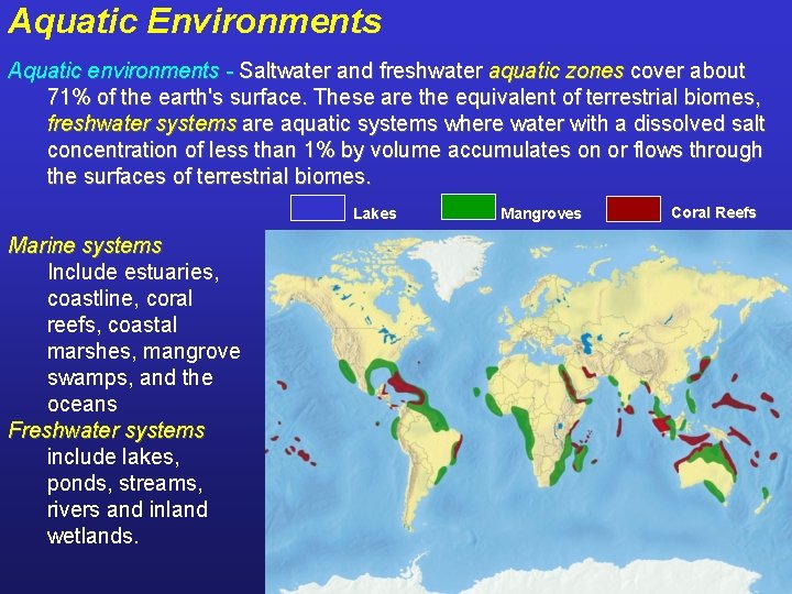 Aquatic Environments Aquatic environments - Saltwater and freshwater aquatic zones cover about 71% of