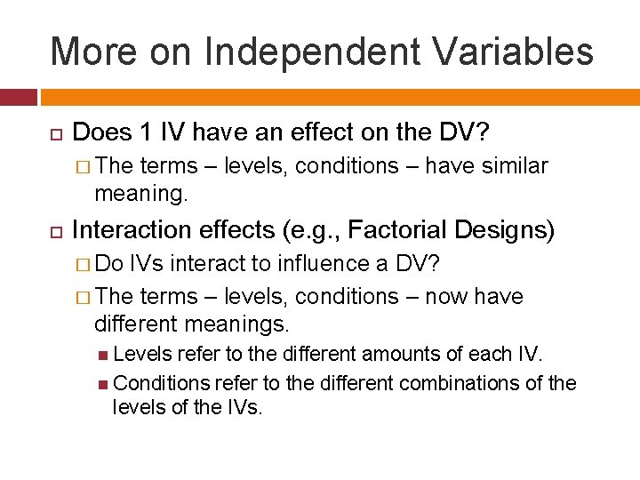 More on Independent Variables Does 1 IV have an effect on the DV? �