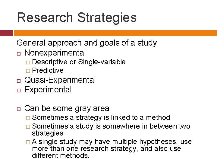 Research Strategies General approach and goals of a study Nonexperimental � Descriptive or Single-variable