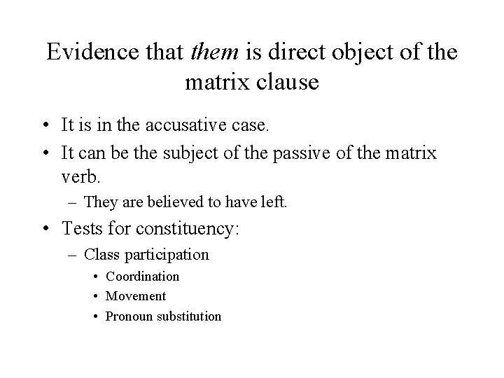 Evidence that them is direct object of the matrix clause • It is in