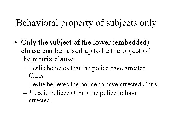 Behavioral property of subjects only • Only the subject of the lower (embedded) clause