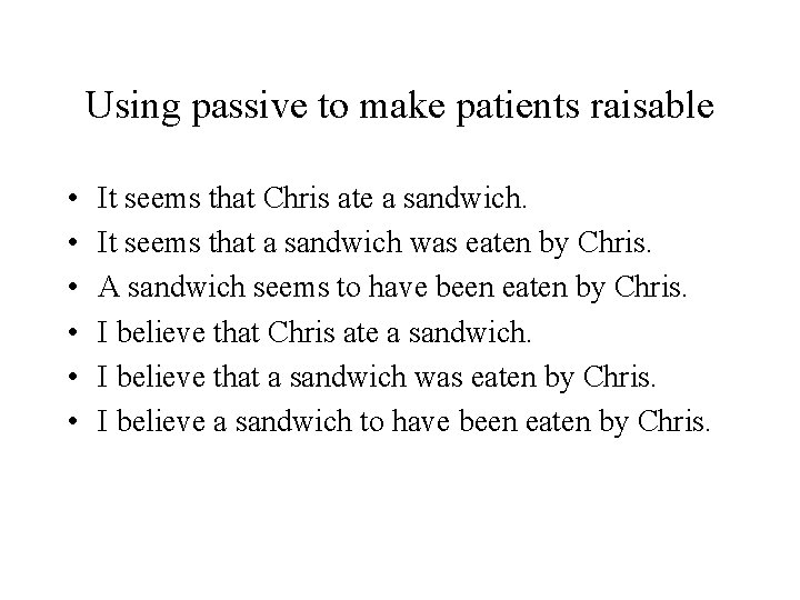Using passive to make patients raisable • • • It seems that Chris ate