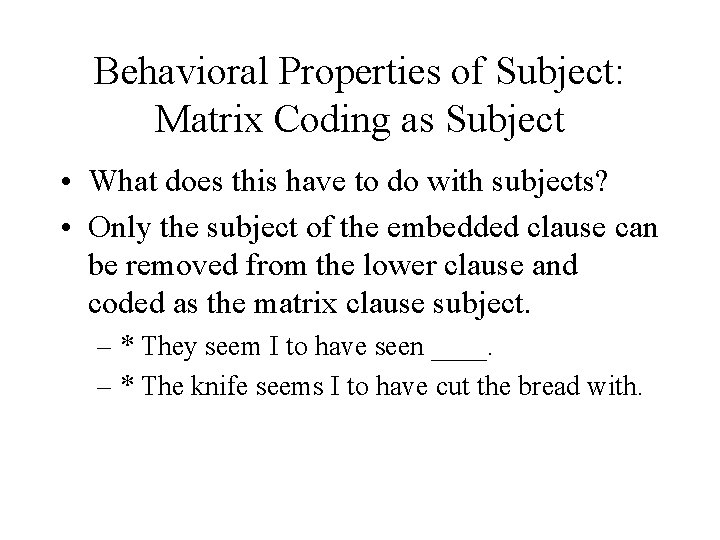 Behavioral Properties of Subject: Matrix Coding as Subject • What does this have to