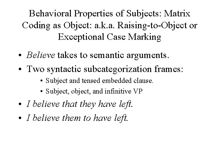 Behavioral Properties of Subjects: Matrix Coding as Object: a. k. a. Raising-to-Object or Exceptional