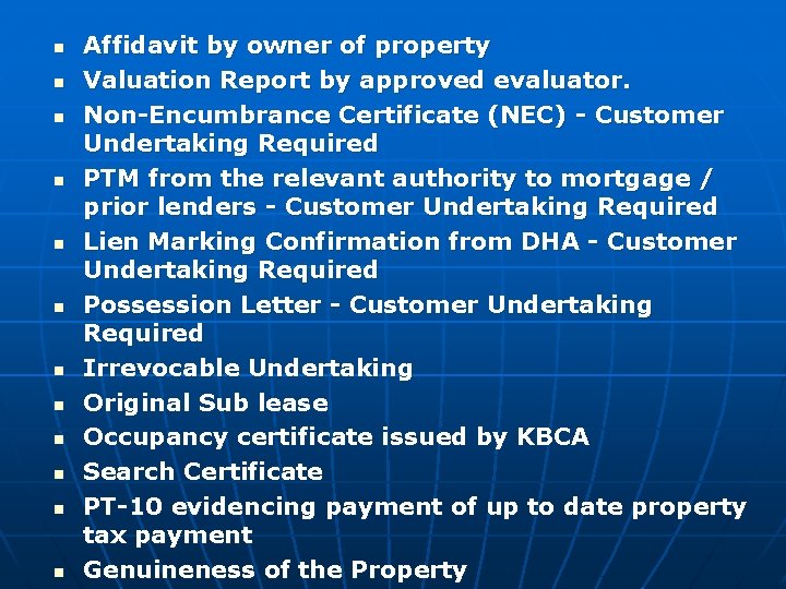 n n n Affidavit by owner of property Valuation Report by approved evaluator. Non-Encumbrance