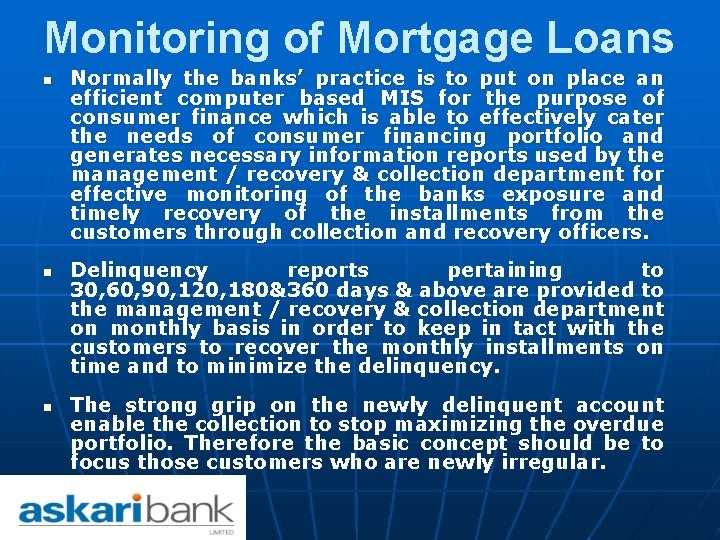 Monitoring of Mortgage Loans n n n Normally the banks’ practice is to put