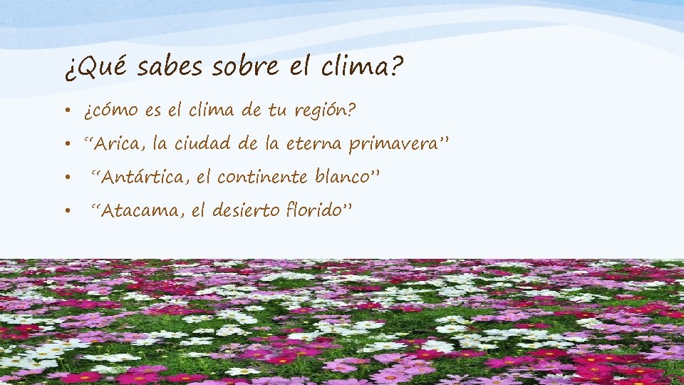 ¿Qué sabes sobre el clima? • ¿cómo es el clima de tu región? •