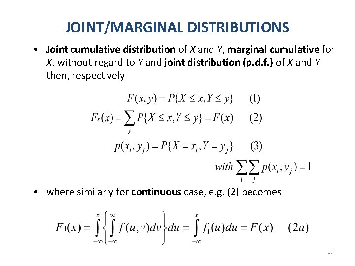 JOINT/MARGINAL DISTRIBUTIONS • Joint cumulative distribution of X and Y, marginal cumulative for X,