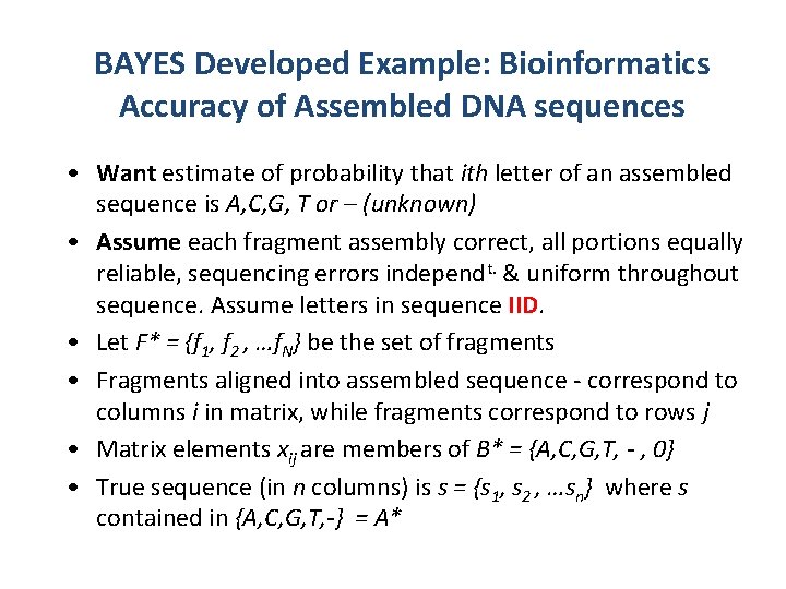 BAYES Developed Example: Bioinformatics Accuracy of Assembled DNA sequences • Want estimate of probability