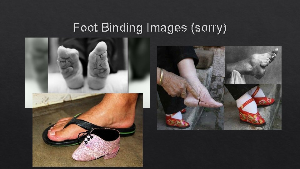 Foot Binding Images (sorry) 