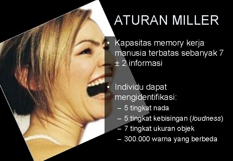 ATURAN MILLER • Kapasitas memory kerja manusia terbatas sebanyak 7 ± 2 informasi •