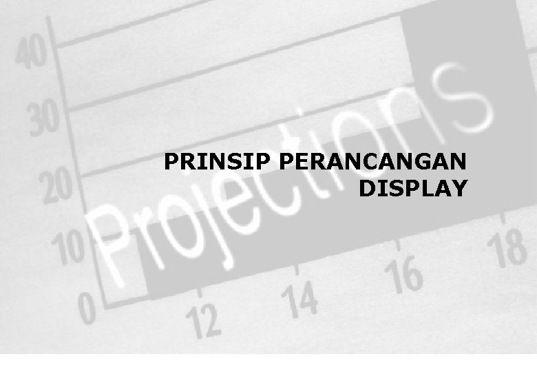 PRINSIP PERANCANGAN DISPLAY 