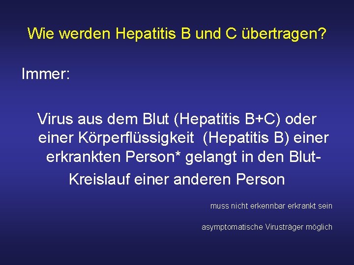 Wie werden Hepatitis B und C übertragen? Immer: Virus aus dem Blut (Hepatitis B+C)