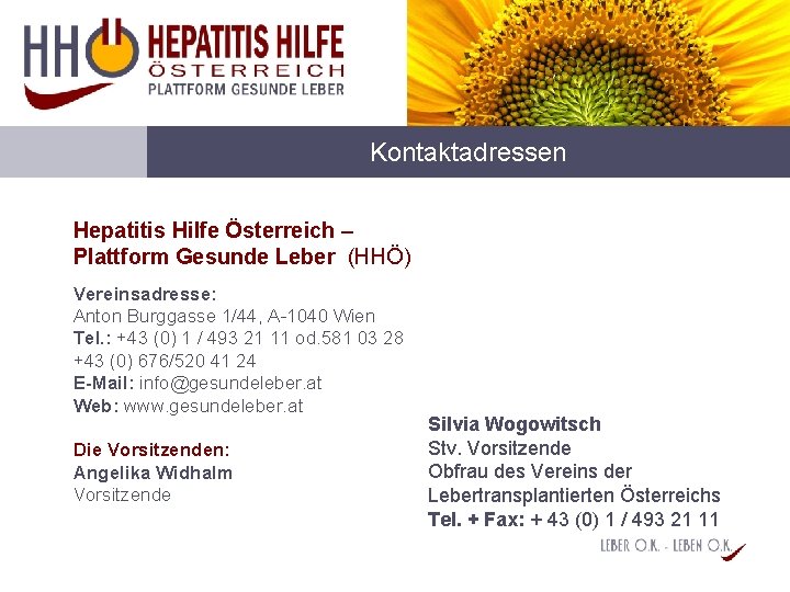Kontaktadressen Hepatitis Hilfe Österreich – Plattform Gesunde Leber (HHÖ) Vereinsadresse: Anton Burggasse 1/44, A-1040