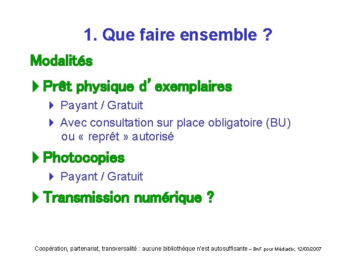 1. Que faire ensemble ? Modalités Prêt physique d’exemplaires 4 Payant / Gratuit 4