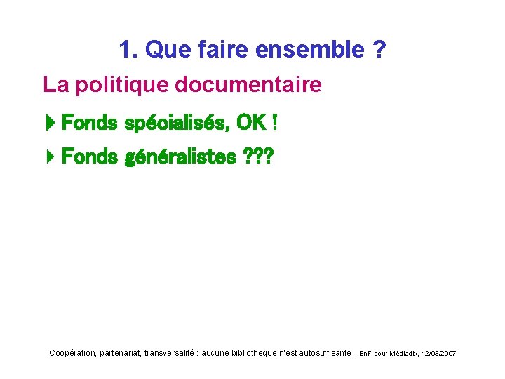 1. Que faire ensemble ? La politique documentaire Fonds spécialisés, OK ! 4 Fonds